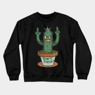 Don't Touch! Funny Cactus vintage style Crewneck Sweatshirt